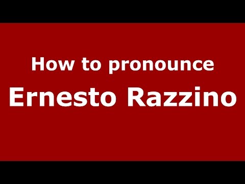 How to pronounce Ernesto Razzino (Italian/Italy)  - PronounceNames.com