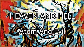 HEAVEN AND HELL - Atom And Evil (Lyric Video)