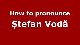 How to pronounce Ștefan Vodă