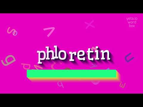 PHLORETIN - How to pronounce Phloretin?