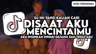 Download lagu DJ DISAAT AKU MENCINTAIMU - AKU INGINKAN DIRIMU DATANG DAN TEMUI AKU SLOW BASS VIRAL TIKTOK  mp3