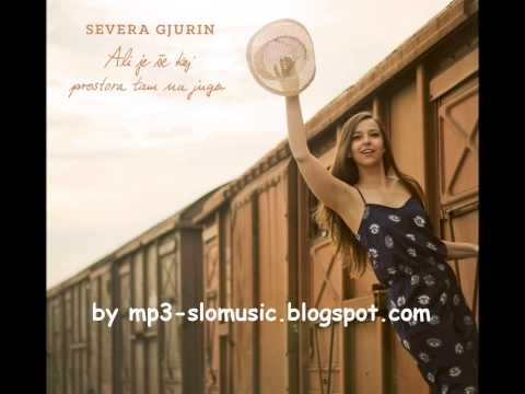 Severa Gjurin - Ali je še kaj prostora tam na jugu NOVOOO 2014