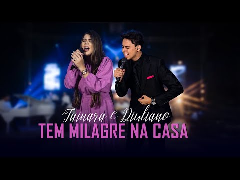Tainara e Diuliano | TEM MILAGRE NA CASA - DVD 2024