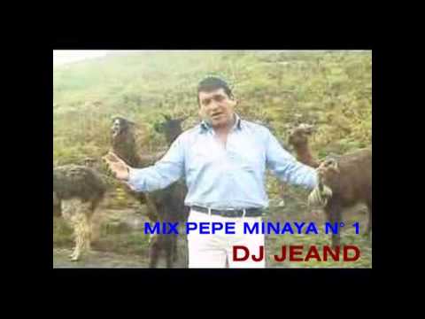 MIX PEPE MINAYA N° 1 (DJ JEAND) - HUAYNOS HUARACINOS