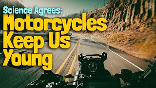 Motorcycle Riding Keeps Us Young – It's Science!