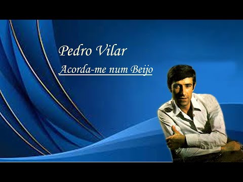 Pedro Vilar   ___   Acorda me Num Beijo