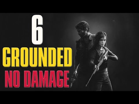 The Last of Us: Remastered | Grounded Difficulty No Damage Guide/Walkthrough | Chapter 6
