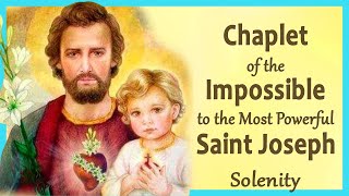 Chaplet of the Impossible to the MOST POWERFUL SAINT JOSEPH - Solenity