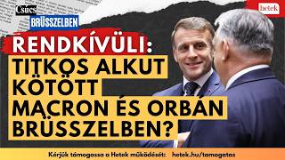 Rendkívüli: Titkos tárgyaláson döntött Macron és Orbán, hogy kaszálják el Merz tervét
