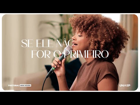 Nalú - Se Ele Não For o Primeiro (cover) | Pastoral UNASP Music Session