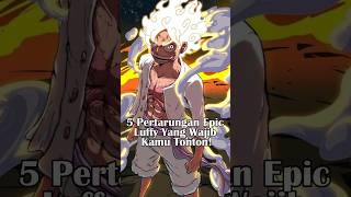Download lagu PERTARUNGAN EPIC MONKEY D. LUFFY YANG WAJIB KAMU TONTON!!! #anime #onepiece #monkeydluffy mp3