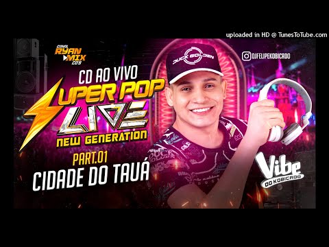 CD AO VIVO SUPER POP LIVE NEW GENERATION NO TAUA (PARTE 1) 17-10-2021 DJ FELIPE KOBIÇADO
