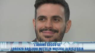 Il cantautore Lorenzo Baglioni mette in musica la dislessia