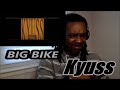 Kyuss - Big Bike  | MY REACTION |