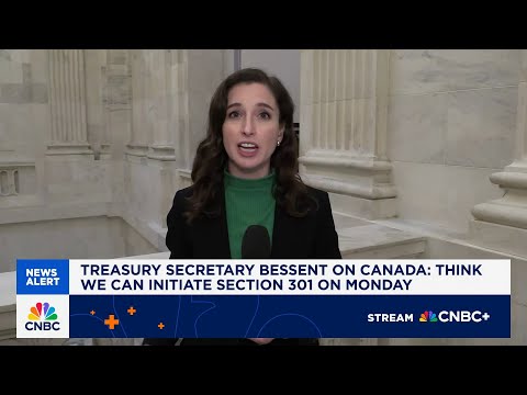 Treasury Secretary Bessent on Canada: Think U.S. can initiate Section 301 on Monday