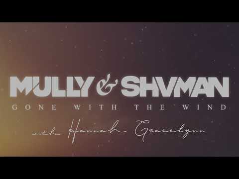 Mully & Shvman - Gone With The Wind (with Hannah Gracelynn)