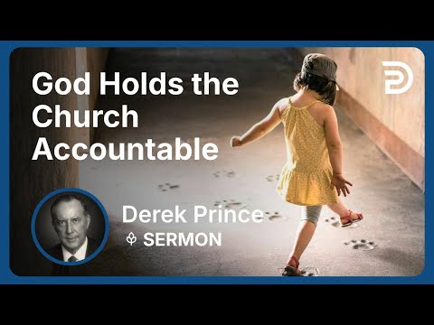 God Holds the Church Accountable | Part 1 - Bend the Church and Bow the World | Derek Prince