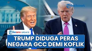 Trump Diduga Tekan Negara Teluk untuk Bayar Triliunan Dolar AS Demi Dukungan Perang Melawan Iran