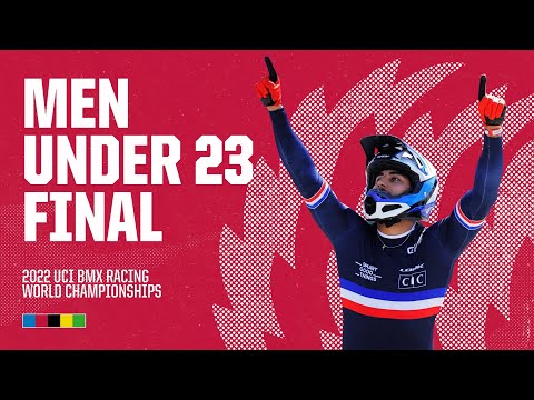 Men Under 23 Final | Nantes 2022 UCI BMX Racing World Championships