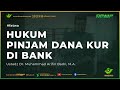 378 Hukum Pinjam Dana KUR Di Bank Ust Dr Muhammad Arifin Badri M A حَفِظَهُ اللهُ