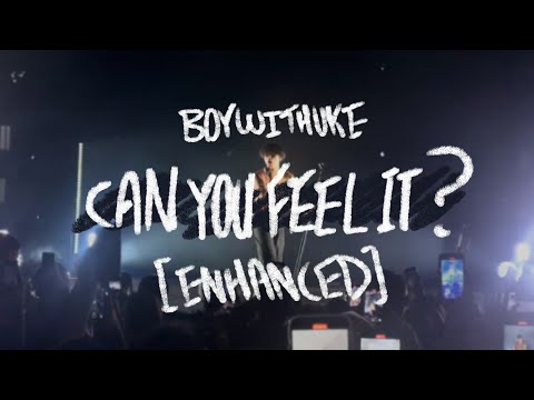 BoyWithUke - Can You Feel It? (Enhanced Concert Audio) [Lyric Video]