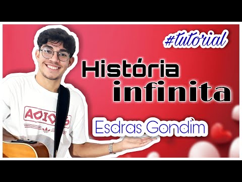 Tutorial da música HISTÓRIA INFINITA do Esdras Gondim pra você tocar no seu violão.