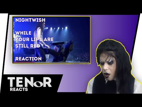 TENOR REACTS TO NIGHTWISH - WHY YOUR LIPS ARE STILL RED || Nat Elliott-Ross