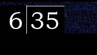 Divide 35 by 6 ,  decimal result  . Division with 1 Digit Divisors . How to do