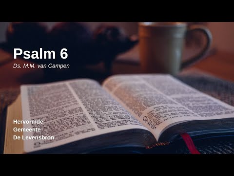 De Levensbron Goes | Ds. M.M. van Campen - Psalm 6