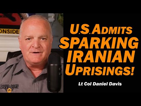 U.S. Admits Sparking Iranian Uprisings! /Lt Col Daniel Davis