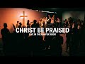 Christ Be Praised