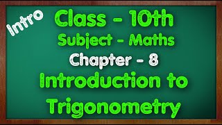 Class - 10 Chapter 8 (Introduction to Trigonometry