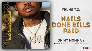 Yhung T.O. - Nails Done Bills Paid (On My Momma 2)