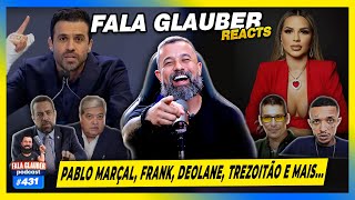 PABLO MARÇAL, FRANK, TREZOITÃO, DEOLANE e mais... - #431