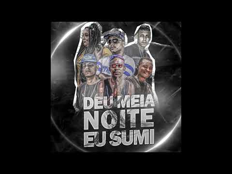 DEU MEIA NOITE EU SUMI -MC RUAN , MENOZIN MR , RENNAN NO BEAT,,SMITH DA ZS ,LARYSSA REAL E MC DELUX