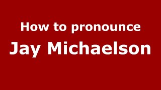 How to pronounce Jay Michaelson