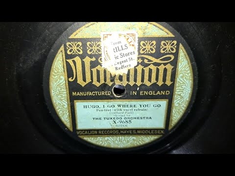 Hugo, I Go Where You Go. The Tuxedo Orchestra. Vocalion 78rpm Record from 1925. Brunswick Phonograph
