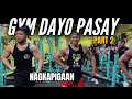 GYM DAYO PASAY part 2| PIGAAN| KAINAN