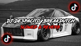 Download lagu DJ Despacito Breakdutch [Slowed & Reverb] 🎧 mp3