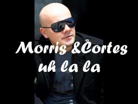 Morris feat Cortes Uh la la  by roby