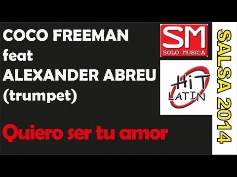Coco Freeman   Ft. Alexander Abreu - Quiero ser tu amor