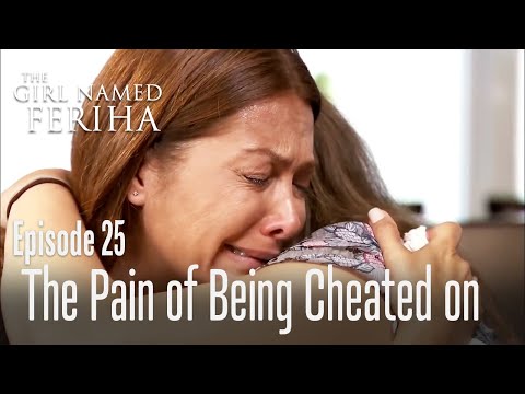 The pain of being cheated on - The Girl Named Feriha | Episode 25