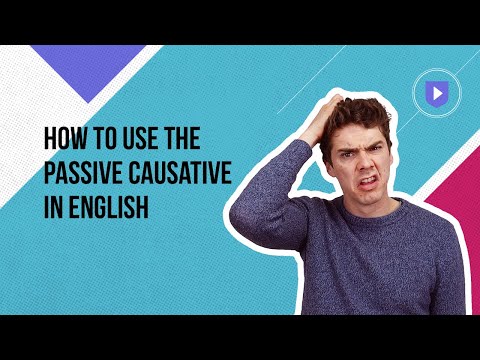 How to use the passive causative in English