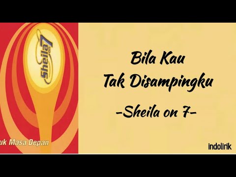 Sheila On 7 - Bila Kau Tak Disampingku | Lirik Lagu