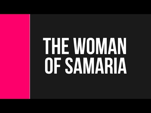 THE WOMAN OF SAMARIA | SEPTEMBER 2009 | UNQUENCHABLE FIRE SERVICE | DAG HEWARD-MILLS