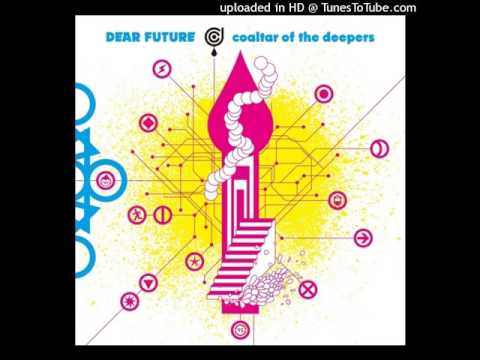 Coaltar of the Deepers - DEAR FUTURE