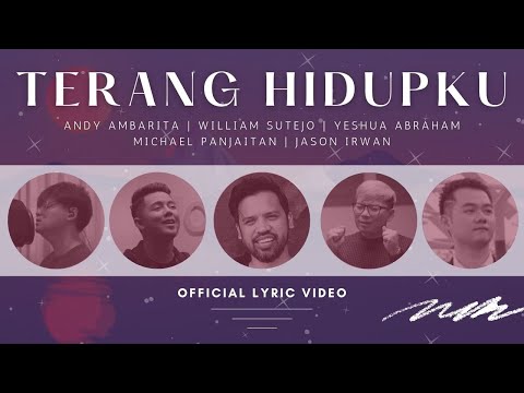 Lirik Terang Hidupku -Yeshua Abraham, Andy Ambarita, Michael Panjaitan, Wllliam Sutejo & Jason Irwan