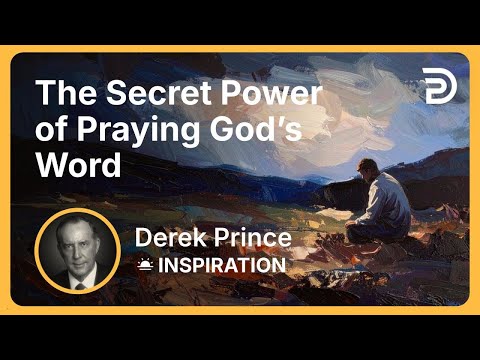 The Secret Power of Praying God’s Word | Derek Prince