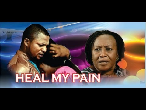 Heal My Pain 2      -      2014 Nigeria Nollywood Movie