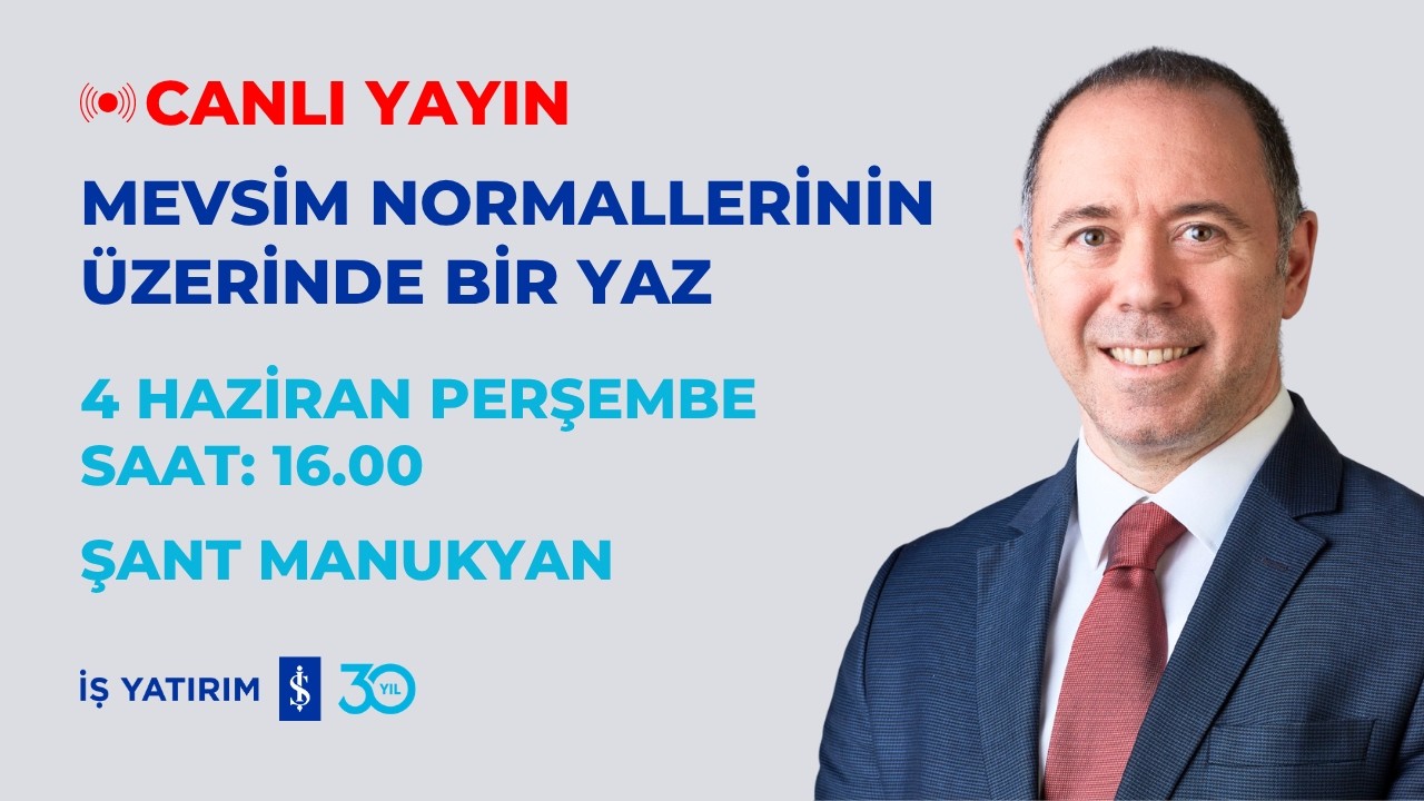 #CANLI MEVSİM NORMALLERİNİN ÜZERİNDE BİR YAZ - ŞANT MANUKYAN